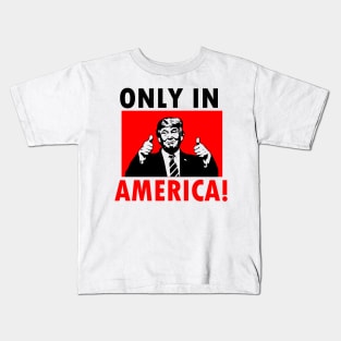 ONLY IN AMERICA! Kids T-Shirt